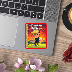 The Pompous Little President, Funny Anti-Trump 2025 Sticker, Car Magnet