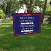 This Is Not A Left or Right Moment, This Is A Right Or Wrong Moment Yard Sign