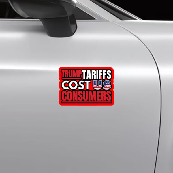 Trump Tariffs Cost US Consumers - Anti Fascism Fight Oligarchy 50501 Sticker, Car Magnet