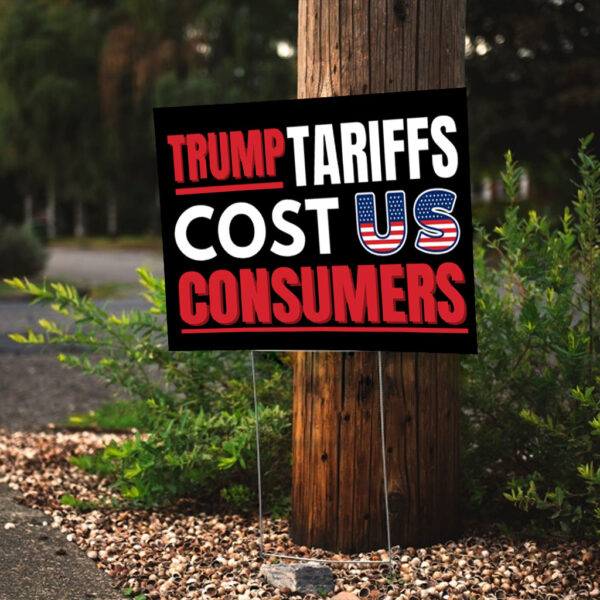 Trump Tariffs Cost US Consumers - Anti Fascism Fight Oligarchy 50501 Yard Sign