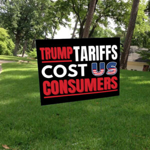 Trump Tariffs Cost US Consumers - Anti Fascism Fight Oligarchy 50501 Yard Sign