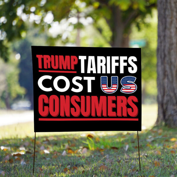 Trump Tariffs Cost US Consumers - Anti Fascism Fight Oligarchy 50501 Yard Sign