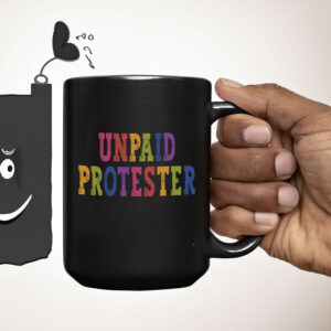 Unpaid Protester - Anti Trump Rally Mug