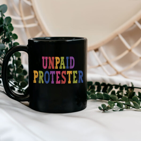 Unpaid Protester - Anti Trump Rally Mug