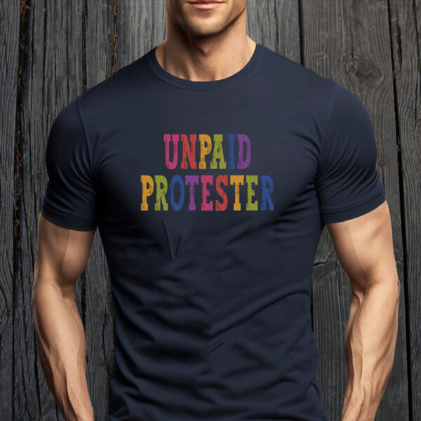 Unpaid Protester - Anti Trump Rally T-Shirt