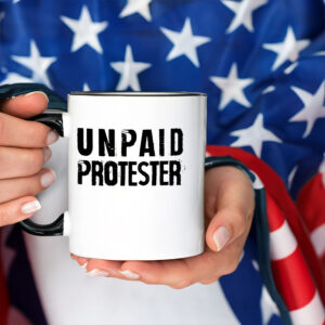Unpaid Protester - Not my president, Anti Trump 2025 Mug