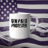 Unpaid Protester - Not my president, Anti Trump 2025 Mug