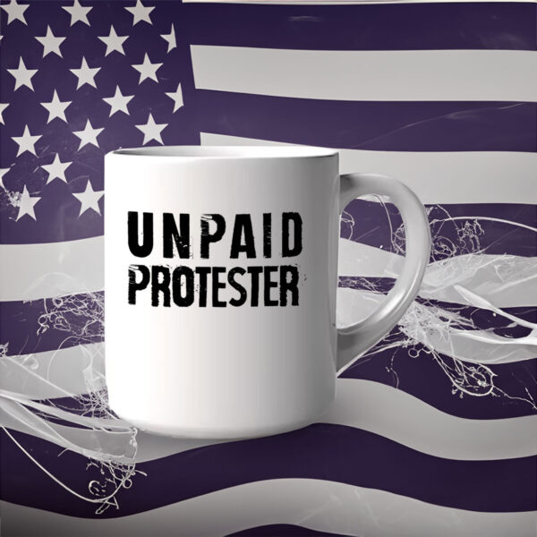 Unpaid Protester - Not my president, Anti Trump 2025 Mug