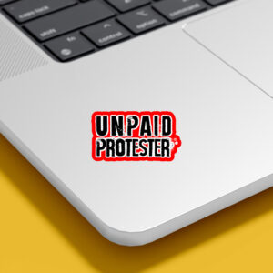 Unpaid Protester - Not my president, Anti Trump 2025 Sticker, Car Magnet