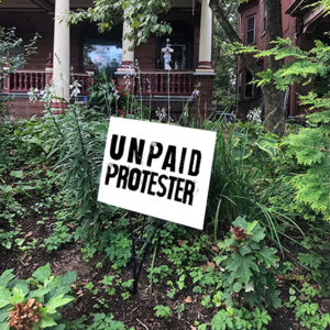 Unpaid Protester - Not my president, Anti Trump 2025 Yard Sign