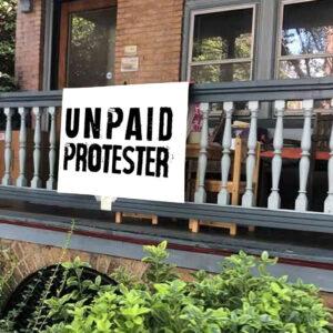 Unpaid Protester - Not my president, Anti Trump 2025 Yard Sign
