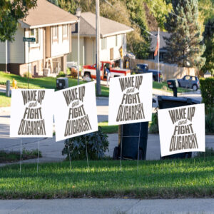 Wake Up And Fight Oligarchy Yard Sign