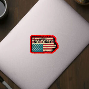 We Are Not Okay Flag Shirt - Distressed USA Protest 2025 Sticker, Car Magnet
