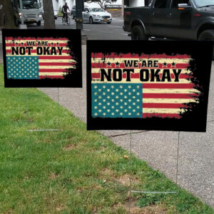 We Are Not Okay Flag Shirt - Distressed USA Protest 2025 Yard Sign