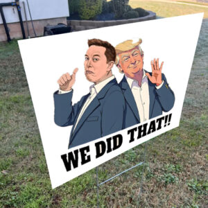 We Did That Anti Trump Anti Racism 2025 Yard Sign