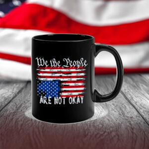 We The People Are Are Not Okay - Upside Down American Flag Mug