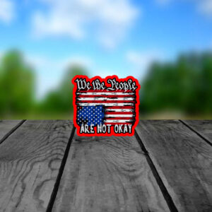We The People Are Are Not Okay - Upside Down American Flag Sticker, Car Magnet