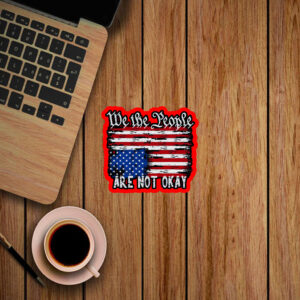 We The People Are Are Not Okay - Upside Down American Flag Sticker, Car Magnet