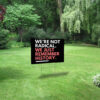We're Not Radical We Just Remember History Yard Sign