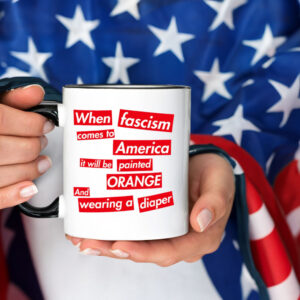 When Fascism Comes To America – Anti Trump Mug