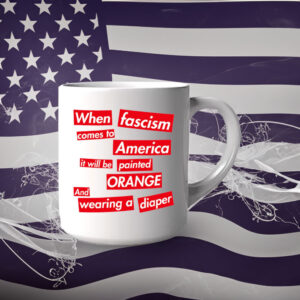 When Fascism Comes To America – Anti Trump Mug