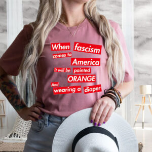 When Fascism Comes To America – Anti Trump T-Shirt