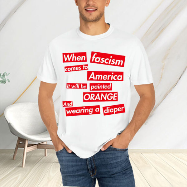 When Fascism Comes To America – Anti Trump T-Shirt
