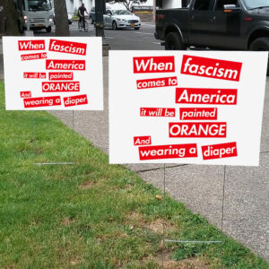 When Fascism Comes To America – Anti Trump Yard Sign