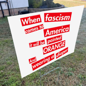 When Fascism Comes To America – Anti Trump Yard Sign