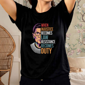 When Injustice Becomes Law Resistance Becomes Duty 2025 T-Shirt