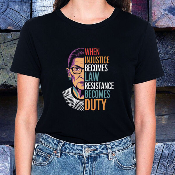 When Injustice Becomes Law Resistance Becomes Duty 2025 T-Shirt