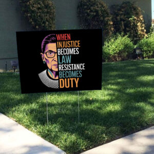 When Injustice Becomes Law Resistance Becomes Duty 2025 Yard Sign