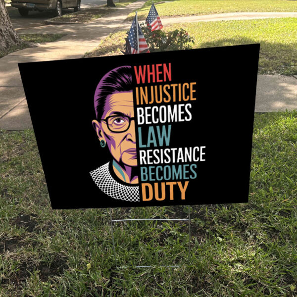 When Injustice Becomes Law Resistance Becomes Duty 2025 Yard Sign