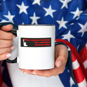 When Injustice becomes law resistance becomes duty Mug