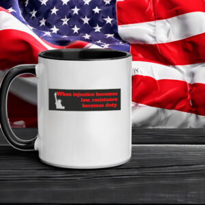 When Injustice becomes law resistance becomes duty Mug