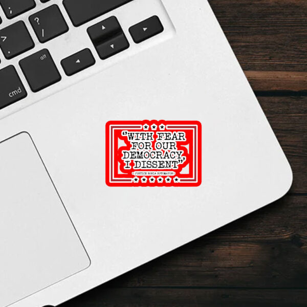 With Fear For Our Democracy I Dissent Sticker, Car Magnet
