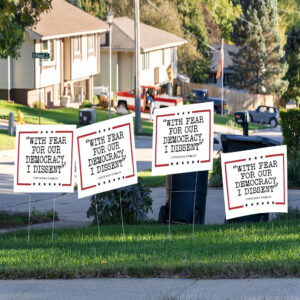 With Fear For Our Democracy I Dissent Yard Sign