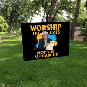 Worship The Cats Not The Oligarchy 2025 Yard Sign