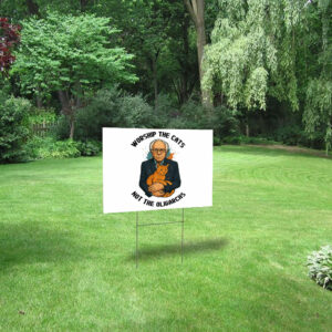 Worship The Cats Not The Oligarchy, Bernie Sanders 2025 Yard Sign