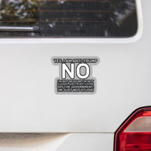 Yes I Am Anti Trump 2025 Sticker, Car Magnet