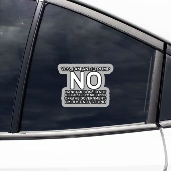 Yes I Am Anti Trump 2025 Sticker, Car Magnet