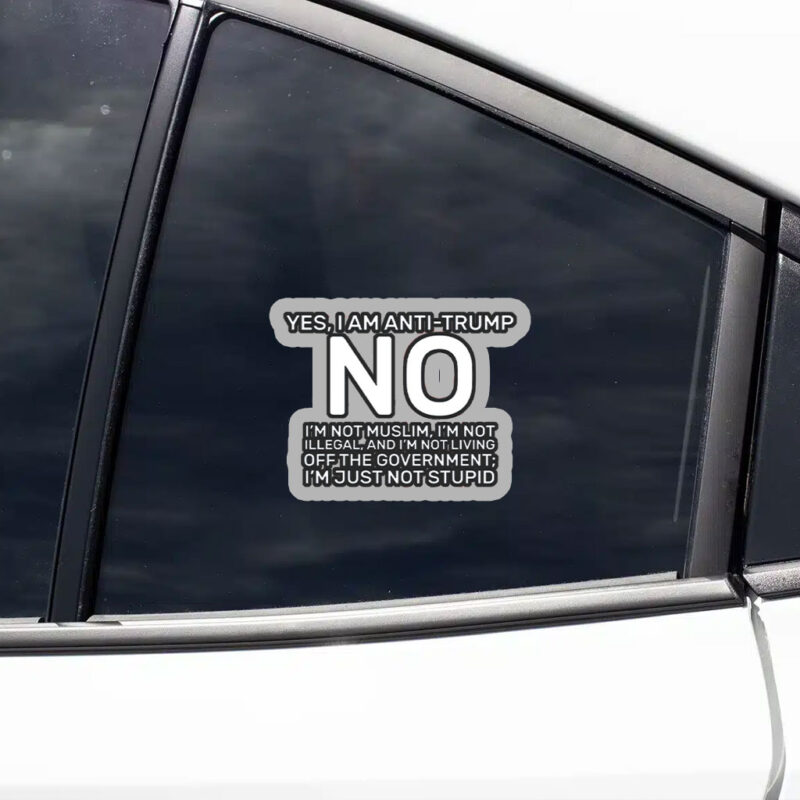 Yes I Am Anti Trump 2025 Sticker, Car Magnet