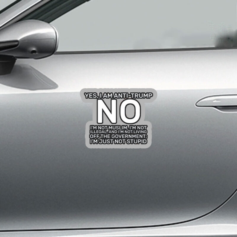 Yes I Am Anti Trump 2025 Sticker, Car Magnet
