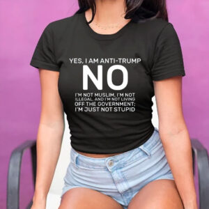 Yes I Am Anti Trump 2025 T-Shirt