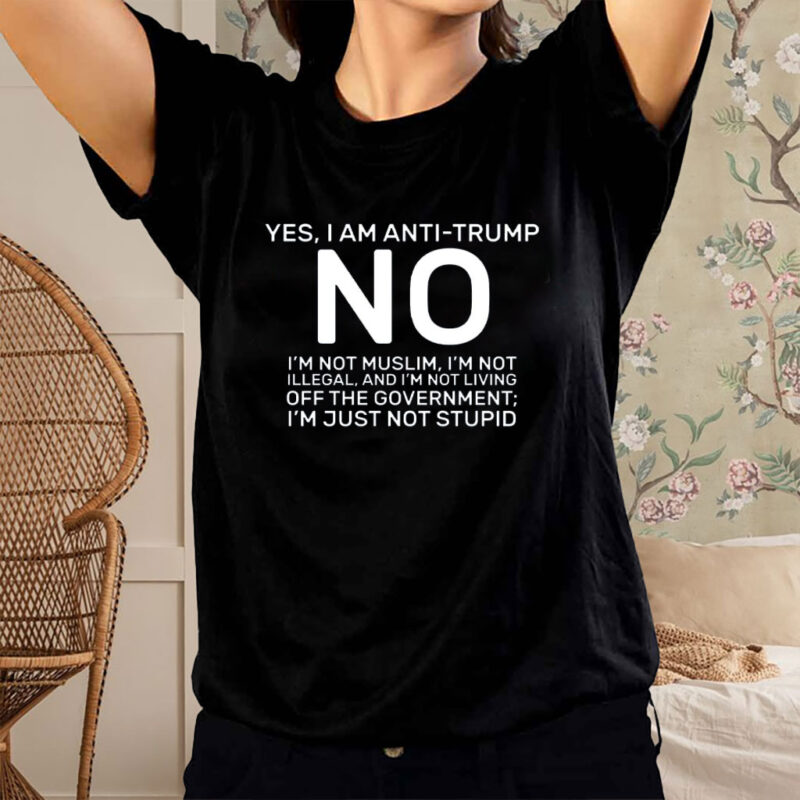 Yes I Am Anti Trump 2025 T-Shirt