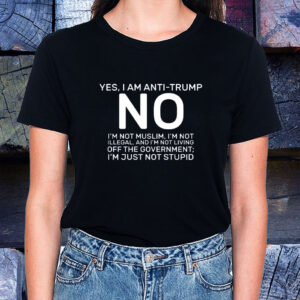Yes I Am Anti Trump 2025 T-Shirt
