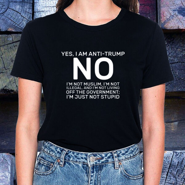 Yes I Am Anti Trump 2025 T-Shirt