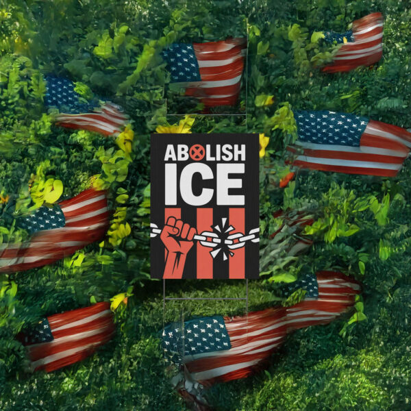 Abolish ICE Immigration Human Rights Yard Sign