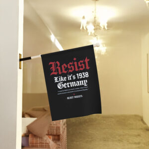 Anti-Trump-Flag,-Resist-Like-it's-1938-Germany-Flags