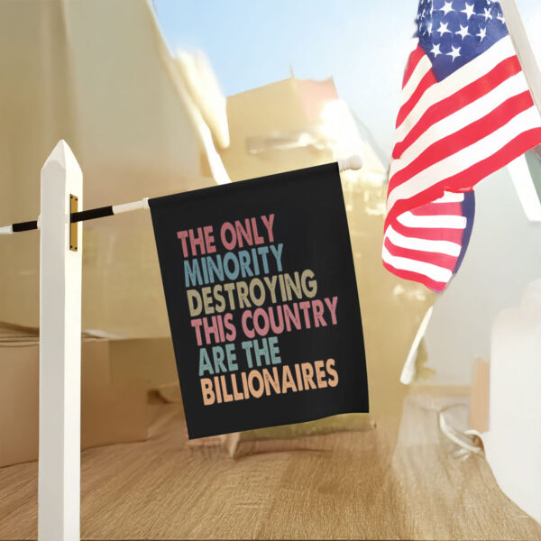 Anti-Trump-Flag,-The-Only-Minority-Destroying-This-Country-Are-Billionaires-Flag